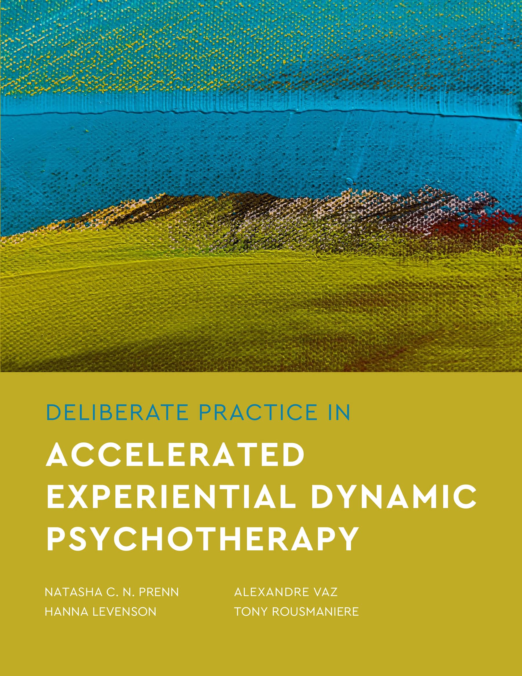 Cover of Deliberate Practice in Accelerated Experiential Dynamic Psychotherapy (Essentials of Deliberate Practice Series)