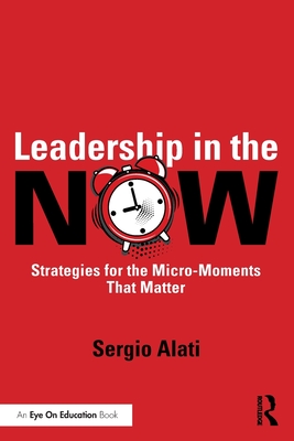Cover of Leadership in the Now: Strategies for the Micro-Moments That Matter