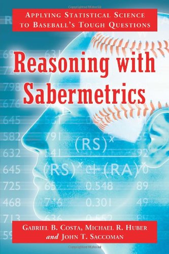 Cover of Reasoning with Sabermetrics: Applying Statistical Science to Baseball's Tough Questions