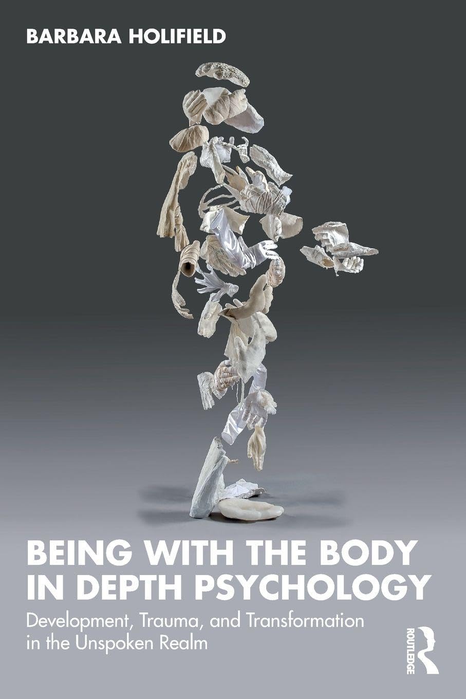 Cover of Being with the Body in Depth Psychology: Development, Trauma, and Transformation in the Unspoken Realm
