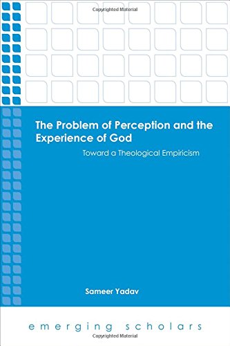 Cover of The Problem of Perception and the Experience of God: Toward a Theological Empiricism (Emerging Scholars)