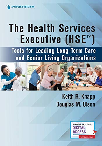 Cover of The Health Services Executive (HSE): Tools for Leading Long-Term Care and Senior Living Organizations