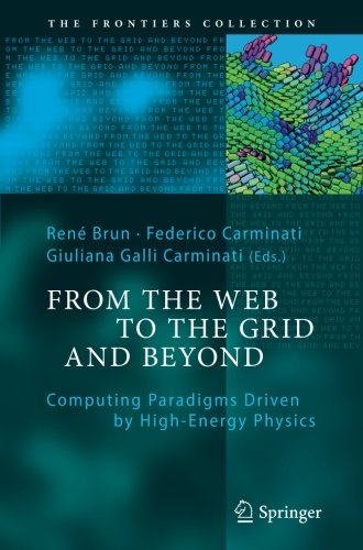 Cover of From the Web to the Grid and Beyond: Computing Paradigms Driven by High-Energy Physics (The Frontiers Collection)