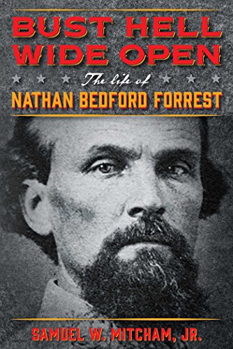 Cover of Bust Hell Wide Open: The Life of Nathan Bedford Forrest