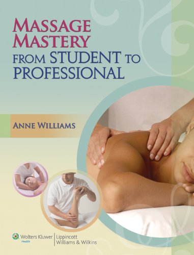 Cover of Massage Mastery: From Student to Professional (LWW Massage Therapy and Bodywork Educational Series)