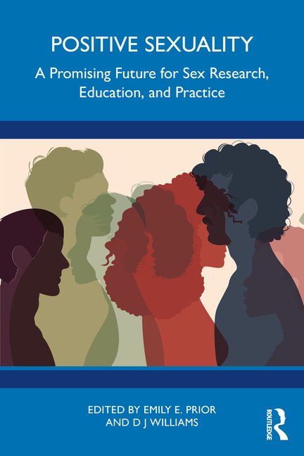 Cover of Positive Sexuality: A Promising Future for Sex Research, Education, and Practice