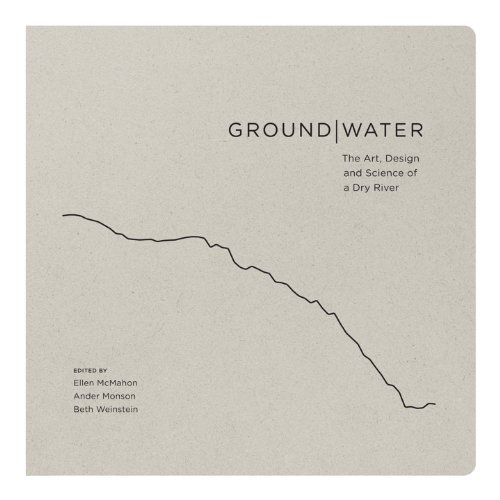 Cover of Groundwater: The Art, Design and Science of a Dry River (Confluencenter Beyond Boundaries)