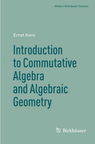 Cover of Introduction to Commutative Algebra and Algebraic Geometry (Modern Birkhäuser Classics)