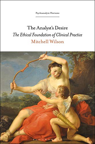 Cover of The Analyst's Desire: The Ethical Foundation of Clinical Practice
