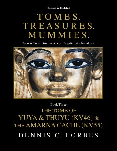 Cover of Tombs.Treasures. Mummies. Book Three: The Tomb of Yuya & Thuyu and the "Amarna Cache"