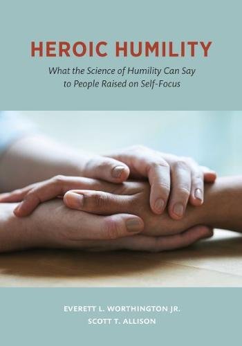 Cover of Heroic Humility: What the Science of Humility Can Say to People Raised on Self-Focus