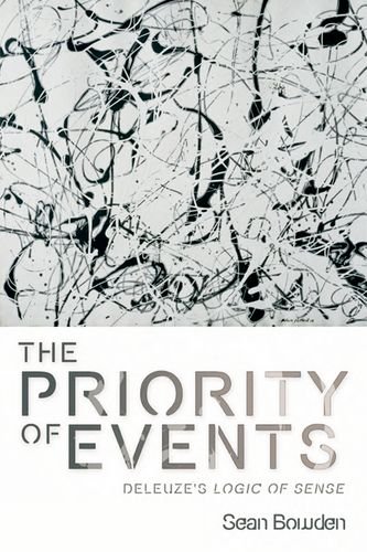 Cover of The Priority of Events: Deleuze's Logic of Sense (Plateaus -- New Directions in Deleuze Studies)
