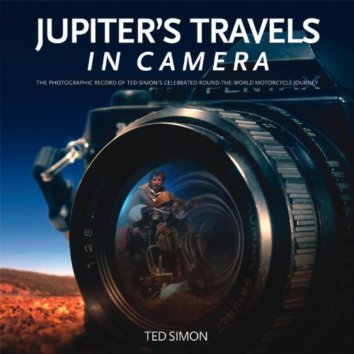 Cover of Jupiter's Travels in Camera: The photographic record of Ted Simon's celebrated round-the-world motorcycle journey