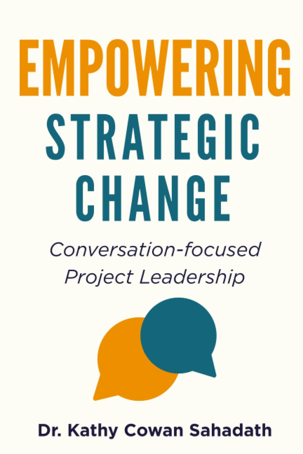 Cover of Empowering Strategic Change: Conversation-focused Project Leadership (Conversations That Inspire Change)
