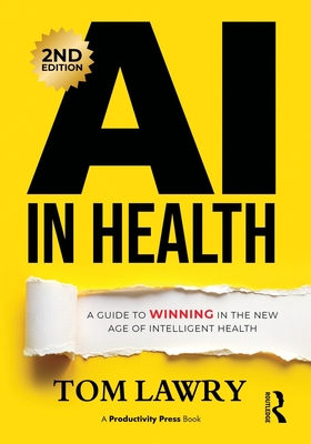 Cover of AI in Health: A Guide to Winning in the New Age of Intelligent Health