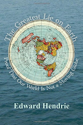 Cover of The Greatest Lie on Earth: Proof That Our World Is Not a Moving Globe