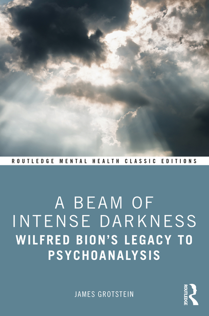 Cover of A Beam of Intense Darkness: Wilfred Bion's Legacy to Psychoanalysis