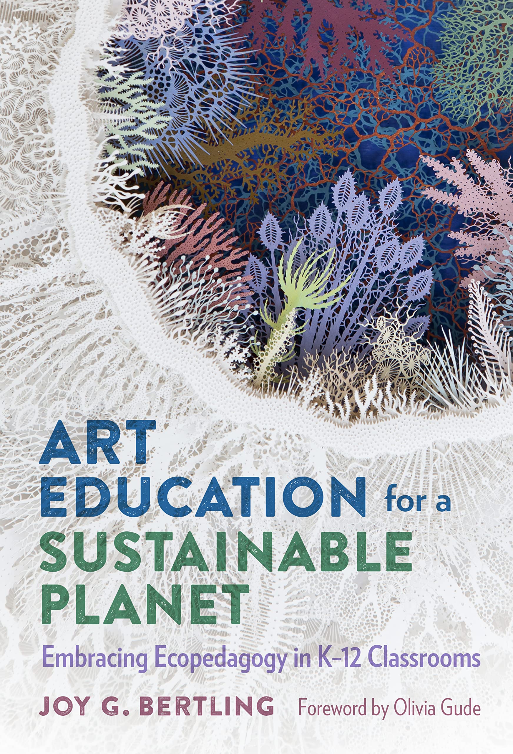 Cover of Art Education for a Sustainable Planet: Embracing Ecopedagogy in K–12 Classrooms