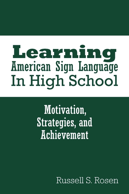 Cover of Learning American Sign Language in High School: Motivation, Strategies, and Achievement
