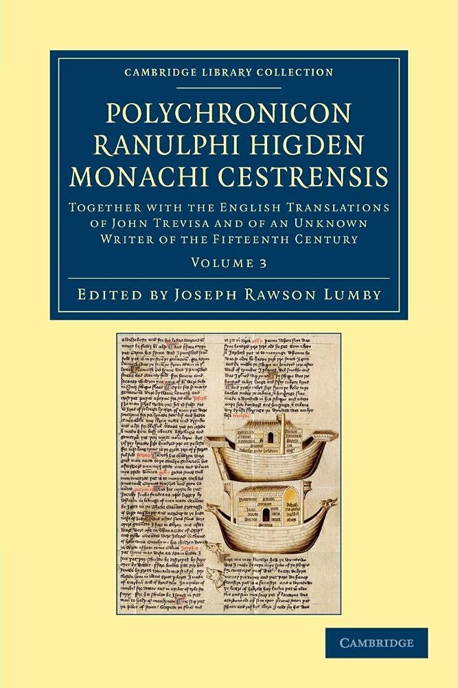 Cover of Polychronicon Ranulphi Higden, monachi Cestrensis: Together with the English Translations of John Trevisa and of an Unknown Writer of the Fifteenth ... Library Collection - Rolls) (Volume 3)