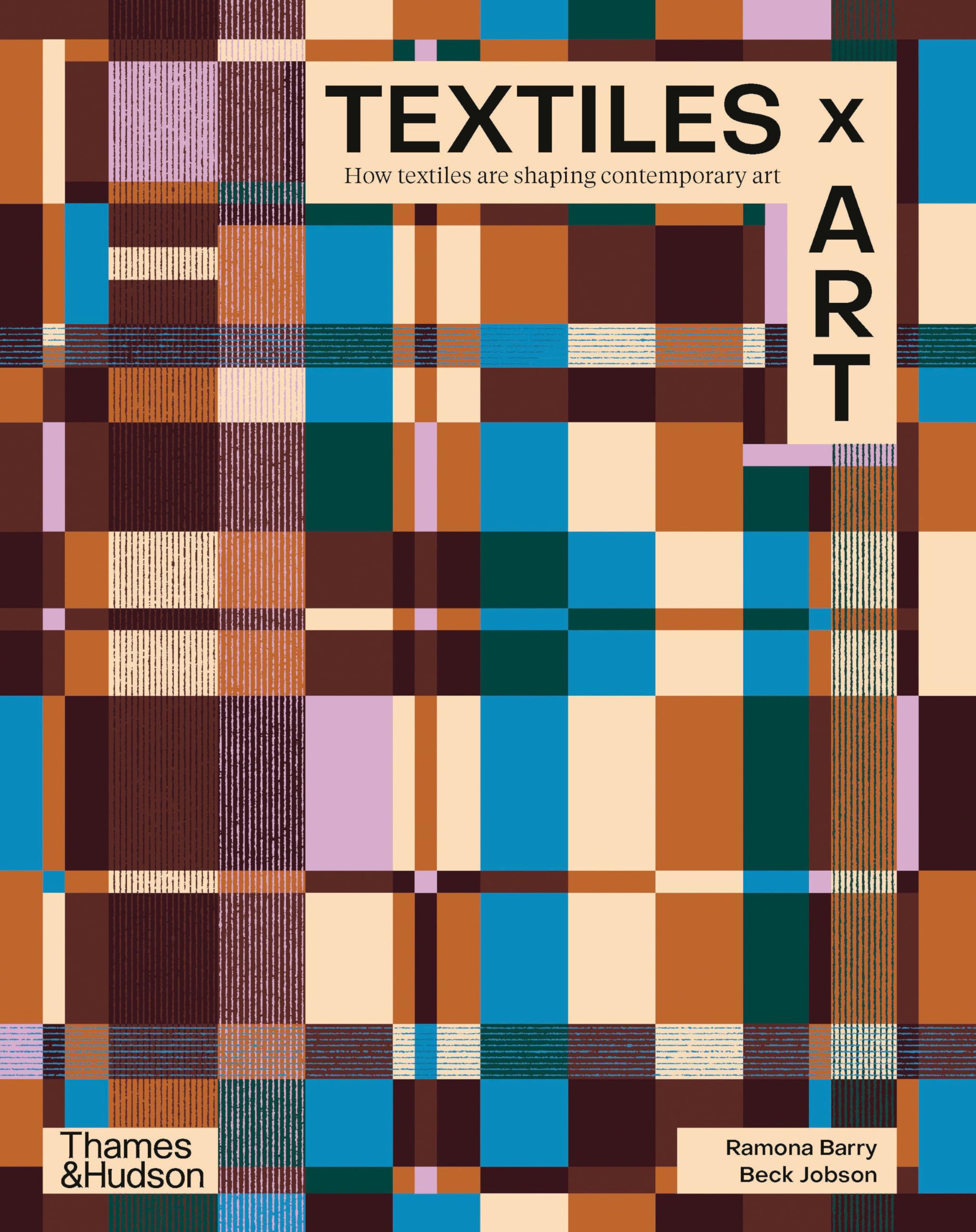 Cover of Textiles X Art: How Textiles Are Shaping Contemporary Art