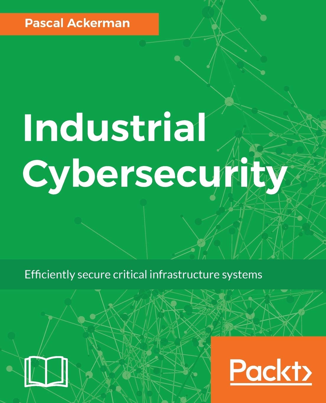 Cover of Industrial Cybersecurity: Efficiently secure critical infrastructure systems
