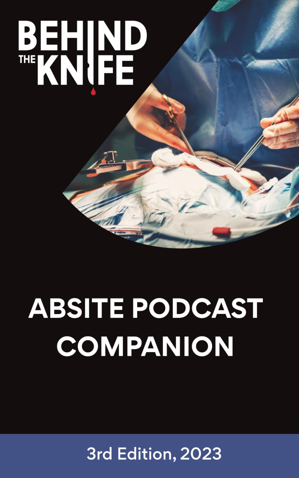 Cover of Behind the Knife - ABSITE Podcast Companion: 3rd Edition, 2023