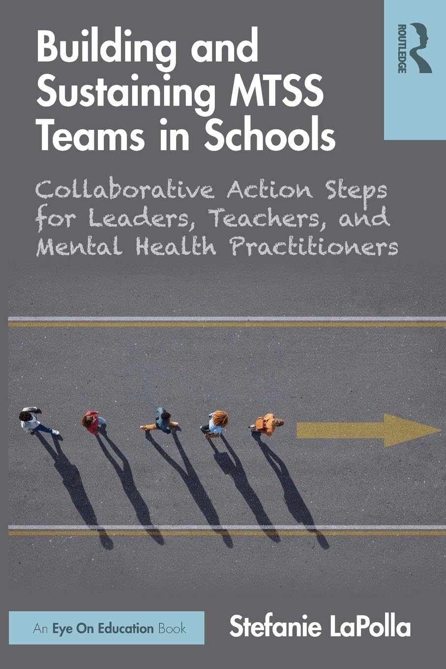 Cover of Building and Sustaining Mtss Teams in Schools: Collaborative Action Steps for Leaders, Teachers, and Mental Health Practitioners