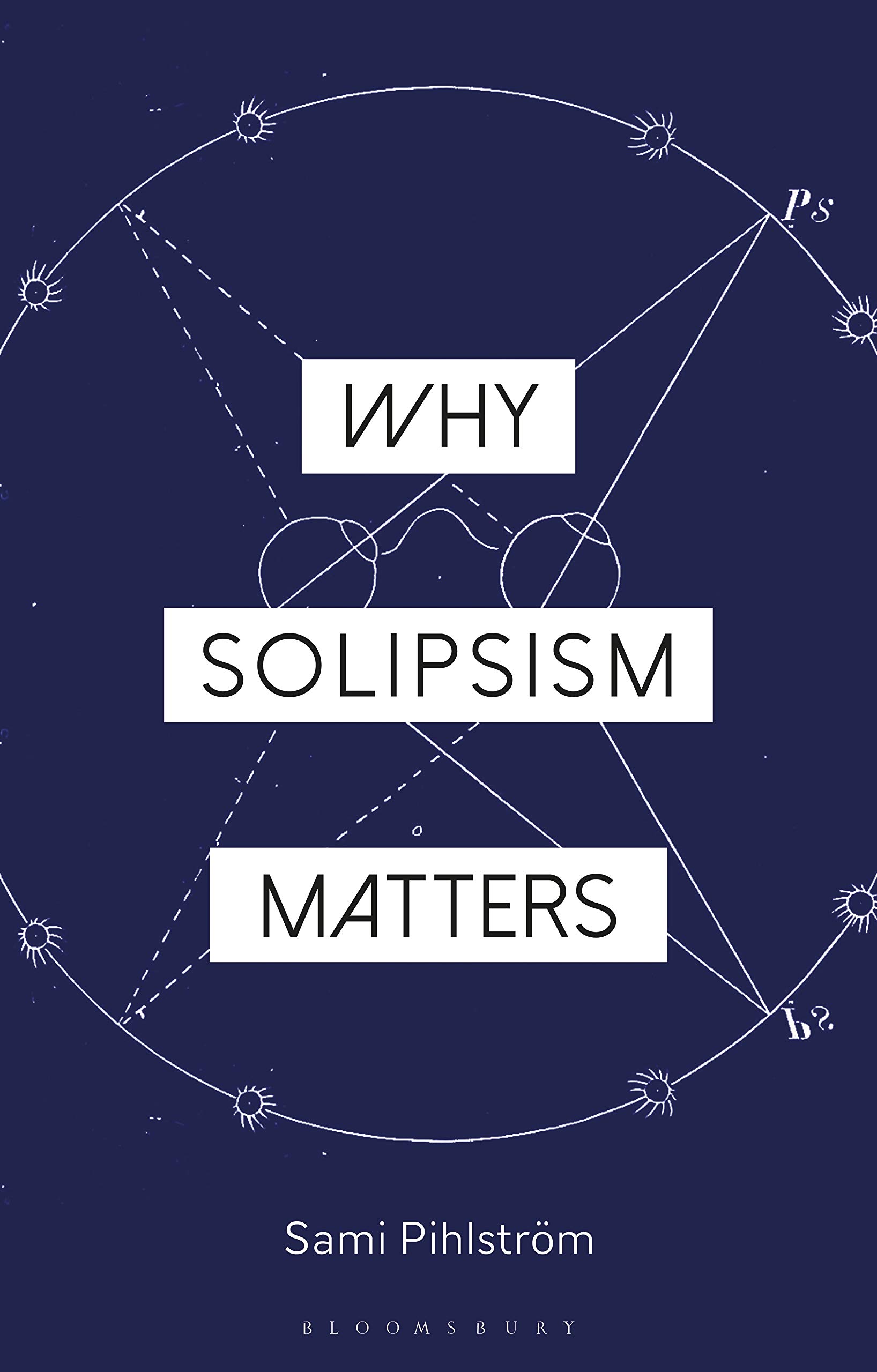 Cover of Why Solipsism Matters (Why Philosophy Matters)