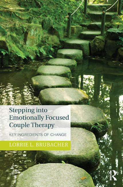 Cover of Stepping into Emotionally Focused Couple Therapy: Key Ingredients of Change