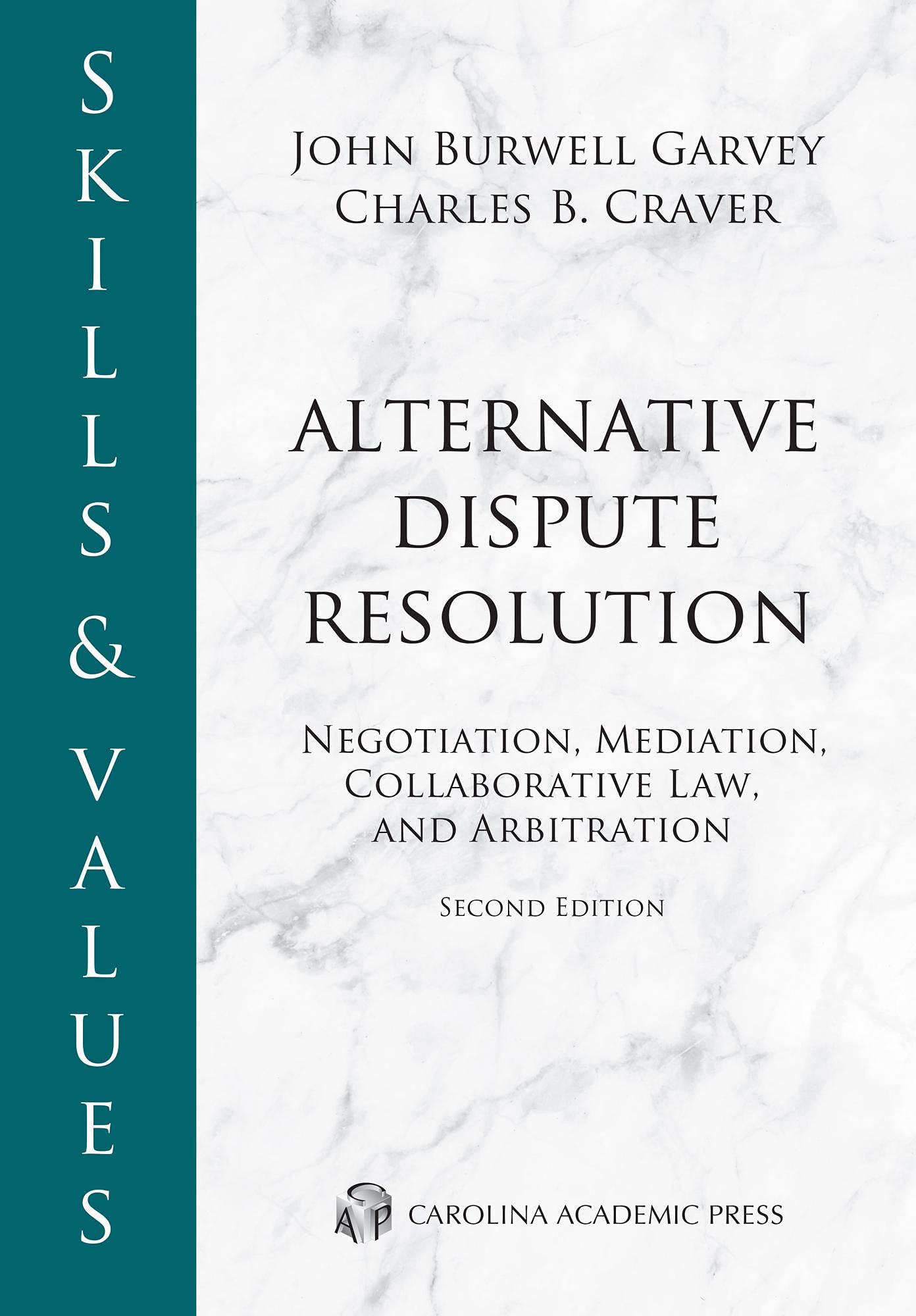 Cover of Skills & Values: Alternative Dispute Resolution: Negotiation, Mediation, Collaborative Law, and Arbitration (Skills & Values Series)