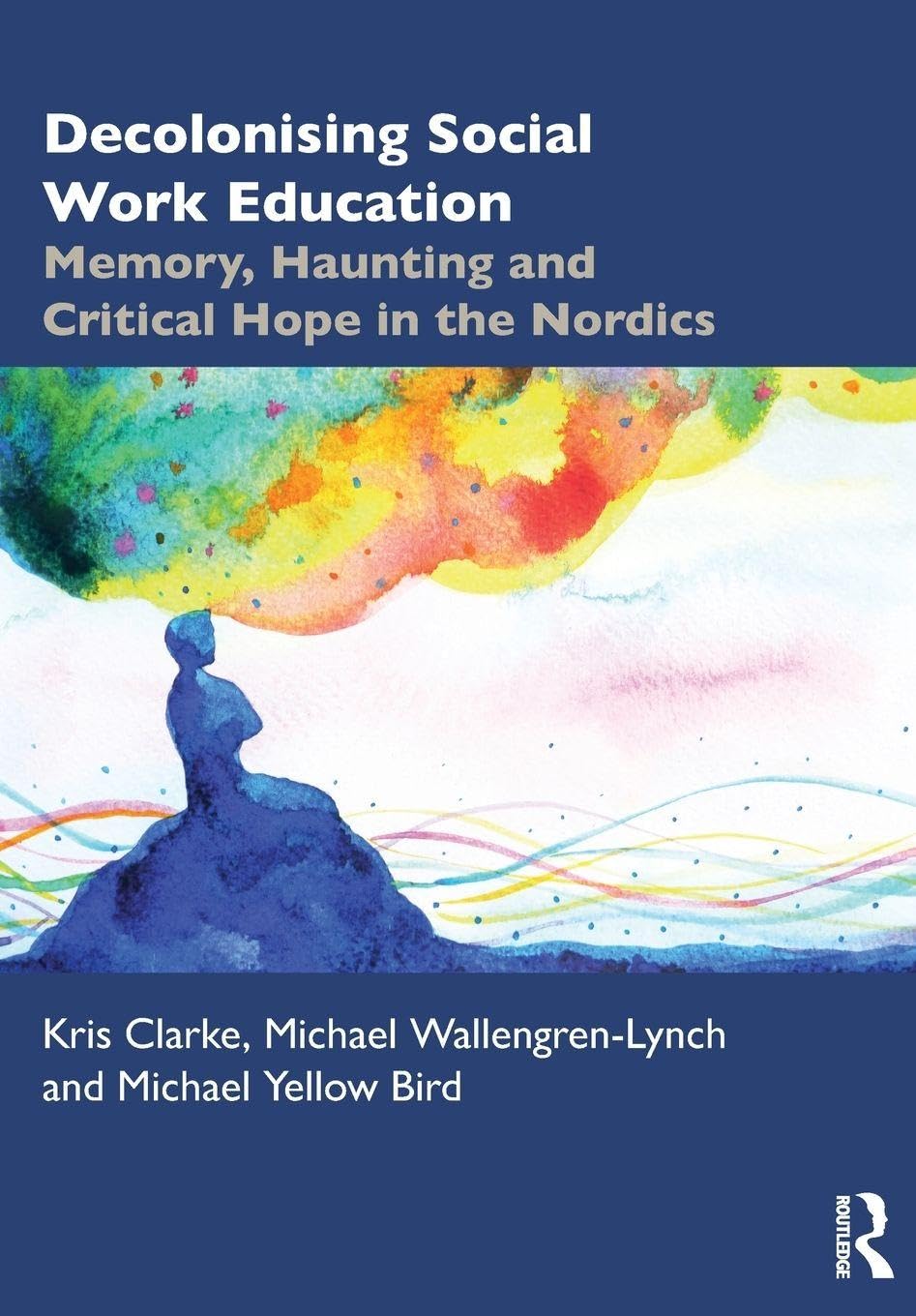 Cover of Decolonising Social Work Education: Memory, Haunting and Critical Hope in the Nordics