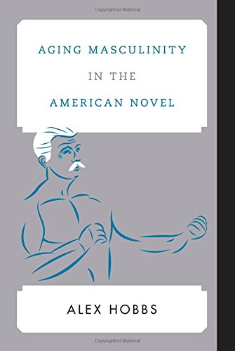 Cover of Aging Masculinity in the American Novel (Contemporary American Literature)