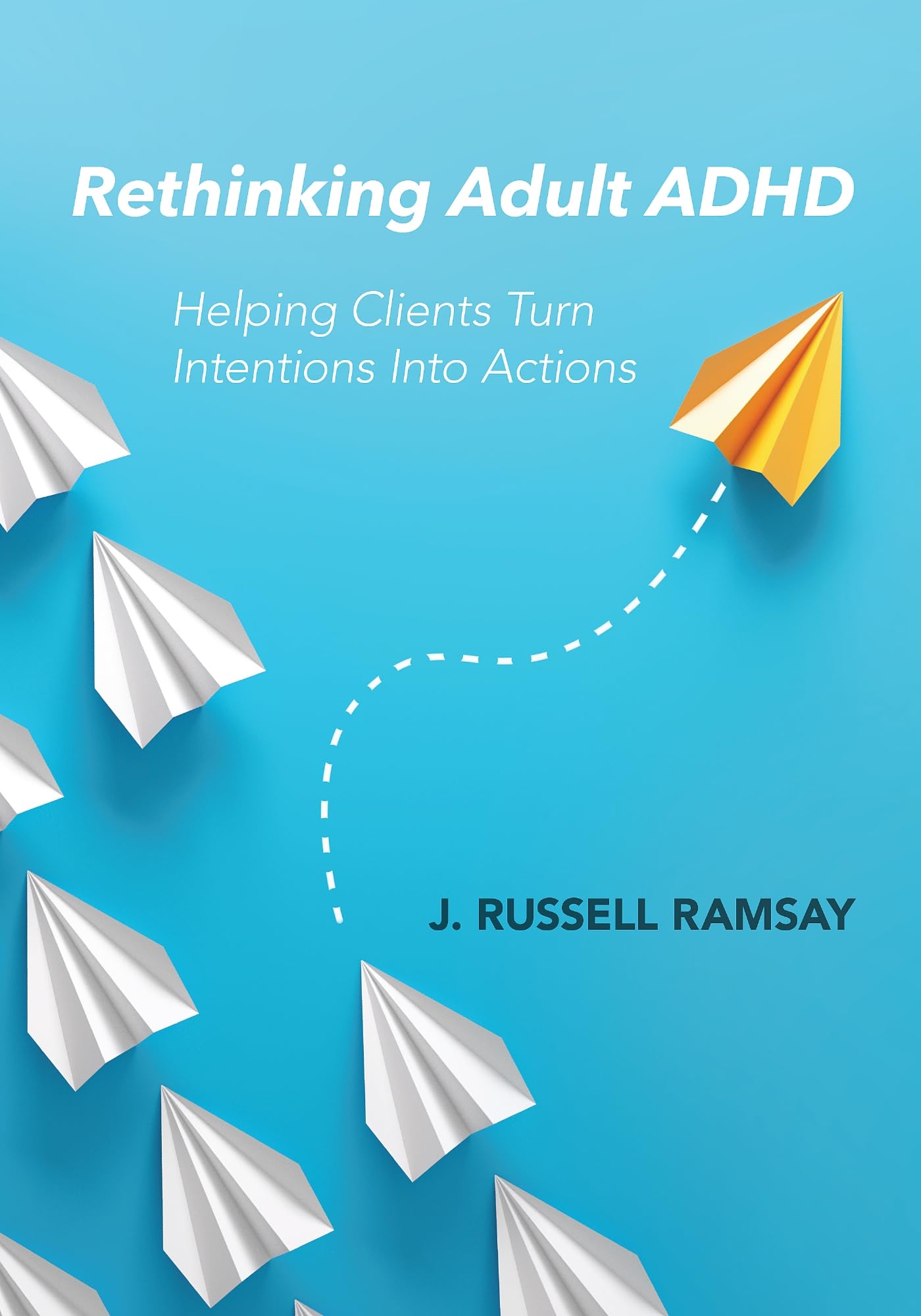 Cover of Rethinking Adult ADHD: Helping Clients Turn Intentions Into Actions