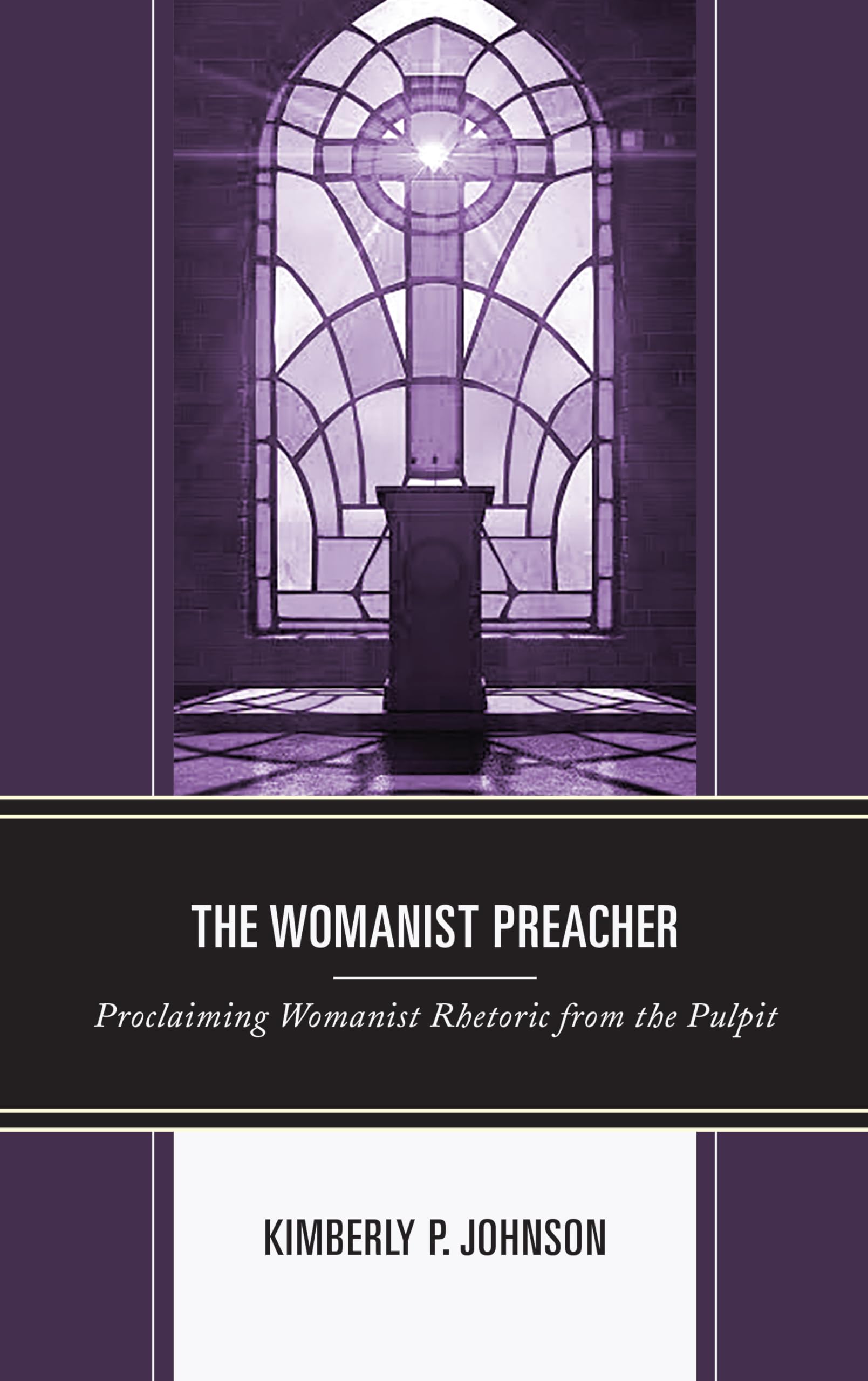 Cover of The Womanist Preacher: Proclaiming Womanist Rhetoric from the Pulpit (Rhetoric, Race, and Religion)
