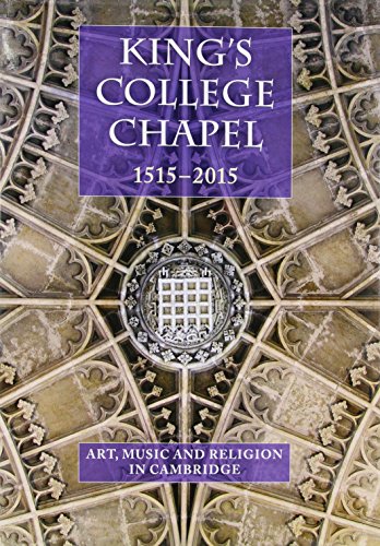 Cover of King's College Chapel 1515-2015: Art, Music, and Religion in Cambridge
