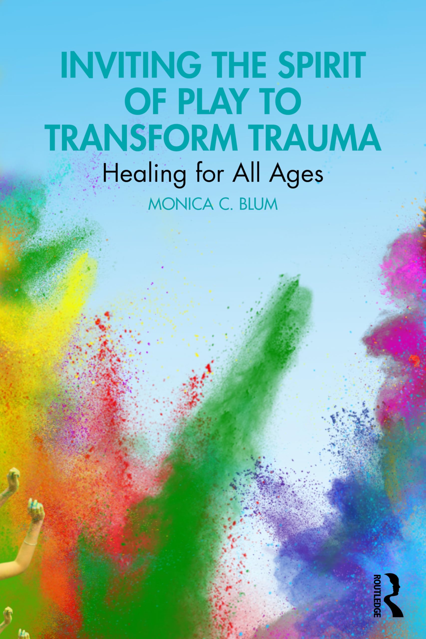 Cover of Inviting the Spirit of Play to Transform Trauma: Healing for All Ages