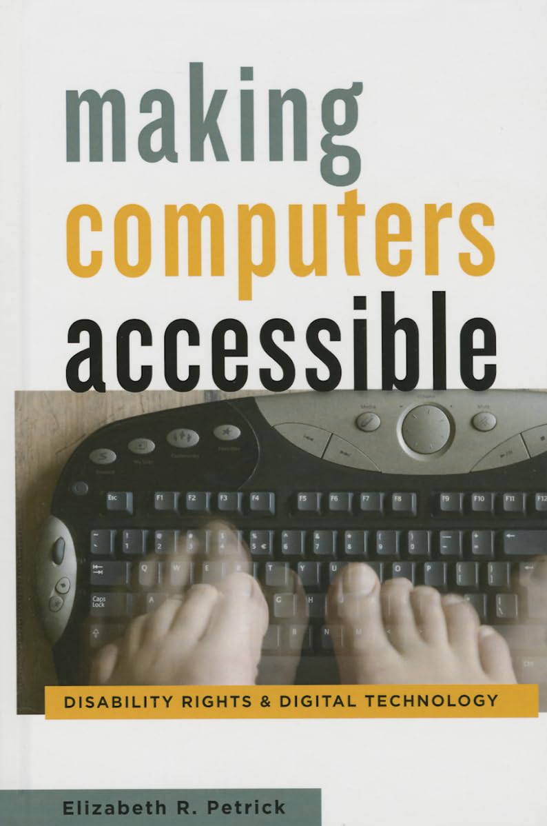 Cover of Making Computers Accessible: Disability Rights and Digital Technology