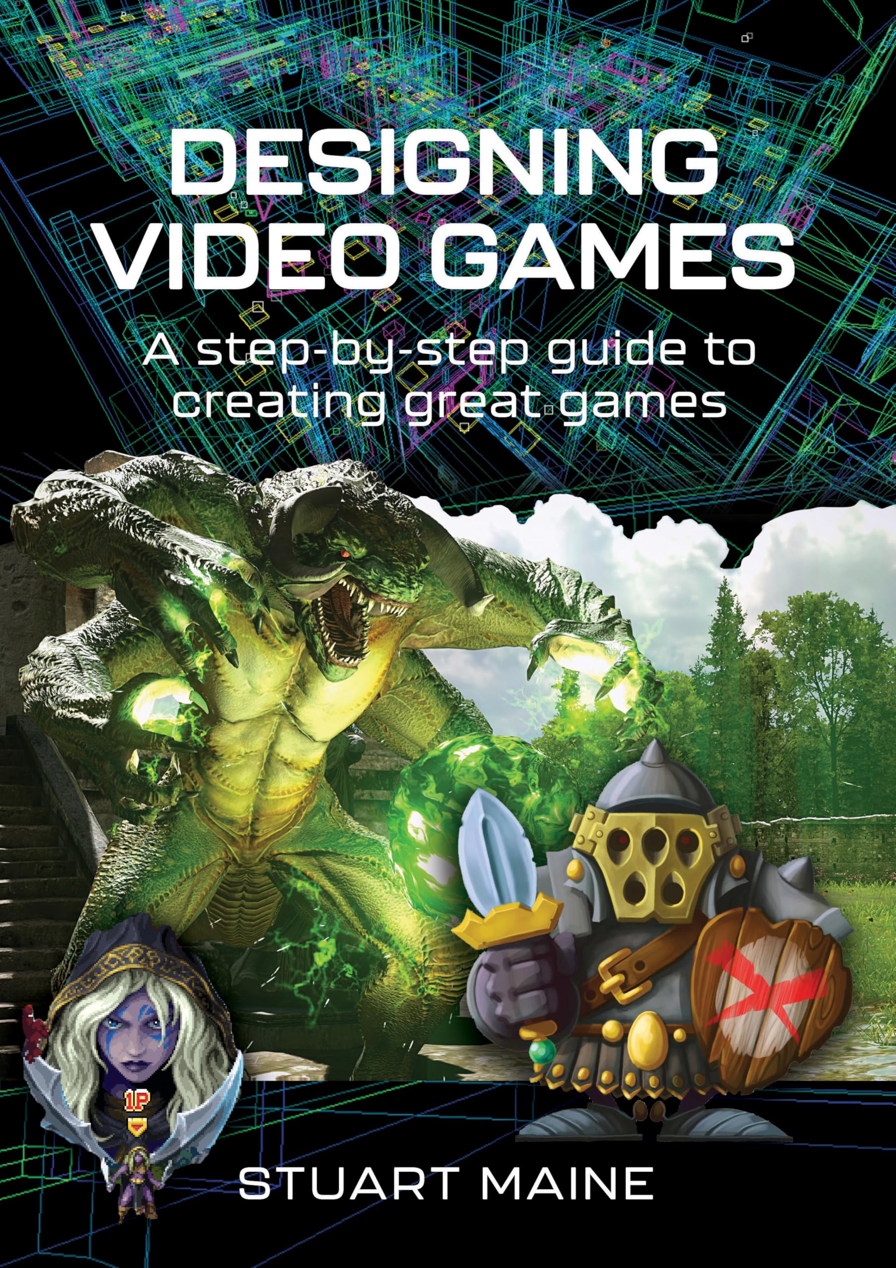 Cover of Designing Video Games: A step-by-step guide to creating great games