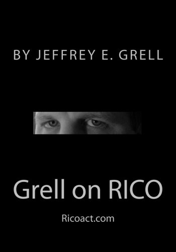Cover of Grell on RICO: A Practical Guide to the Racketeering Influenced and Corrupt Organizations Act