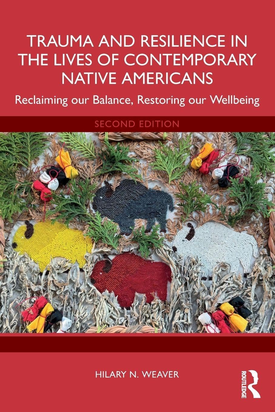 Cover of Trauma and Resilience in the Lives of Contemporary Native Americans: Reclaiming our Balance, Restoring our Wellbeing