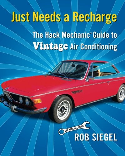 Cover of Just Needs a Recharge: The Hack Mechanic Guide to Vintage Air Conditioning
