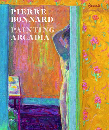 Cover of Pierre Bonnard: Painting Arcadia