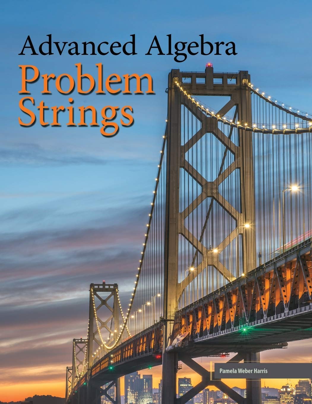 Cover of Advanced Algebra: Problem Strings (Perfect Bound)