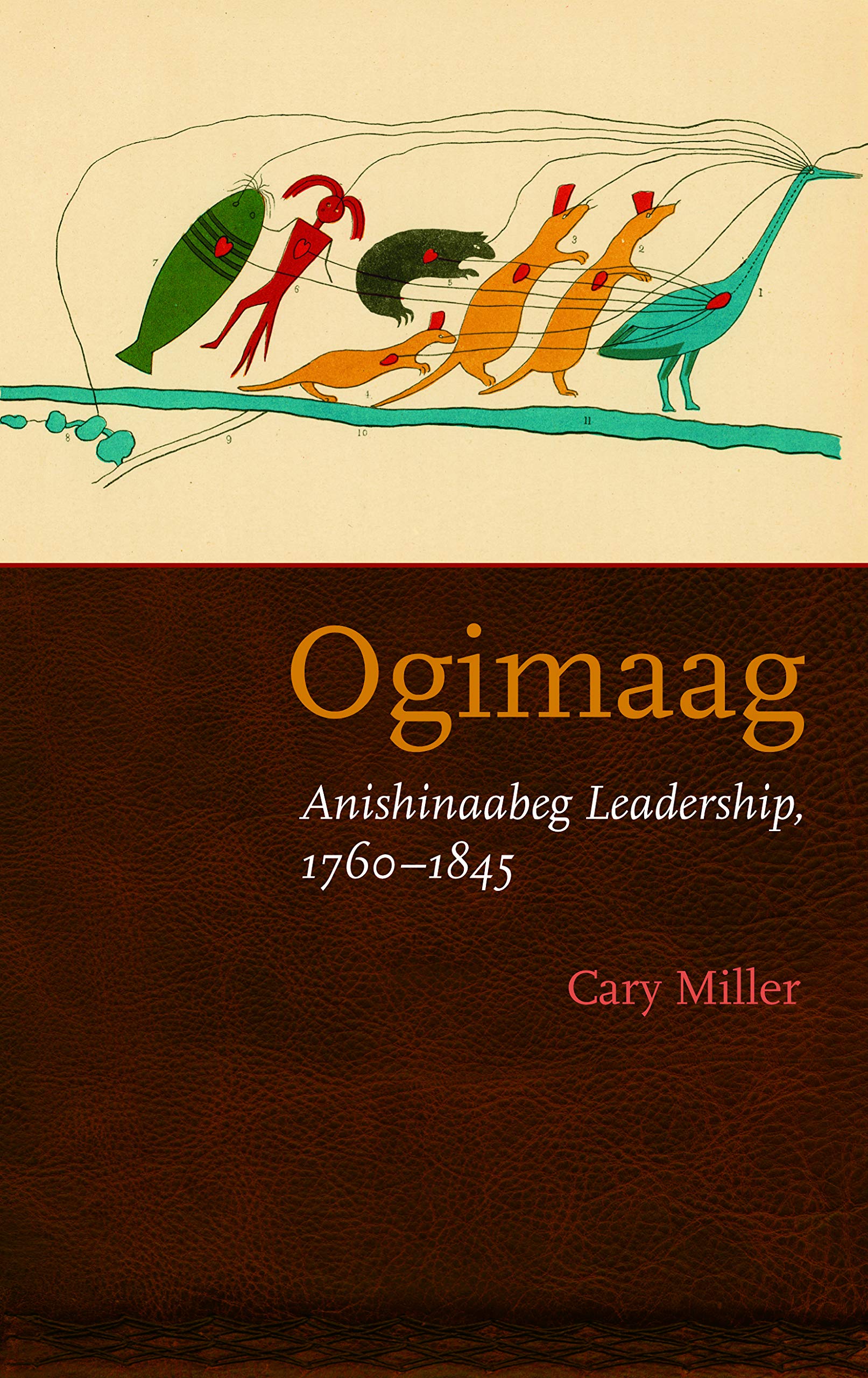Cover of Ogimaag: Anishinaabeg Leadership, 1760-1845