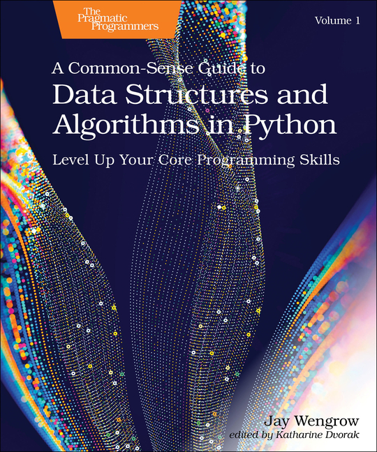 Cover of A Common-Sense Guide to Data Structures and Algorithms in Python, Volume 1: Level Up Your Core Programming Skills