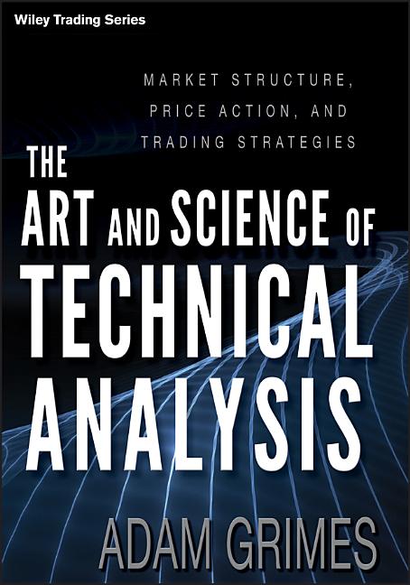 Cover of The Art and Science of Technical Analysis: Market Structure, Price Action, and Trading Strategies