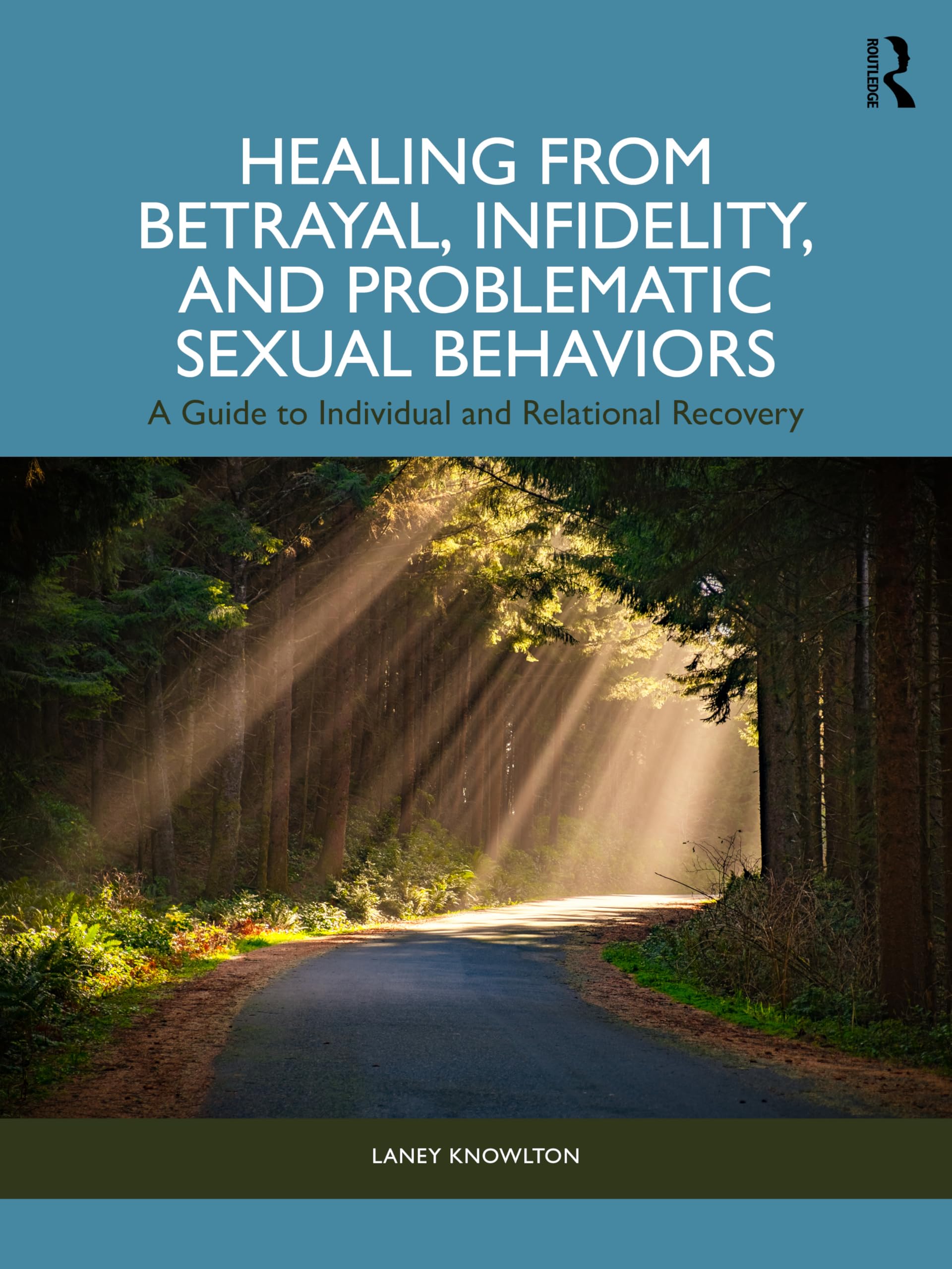 Cover of Healing from Betrayal, Infidelity, and Problematic Sexual Behaviors: A Guide to Individual and Relational Recovery