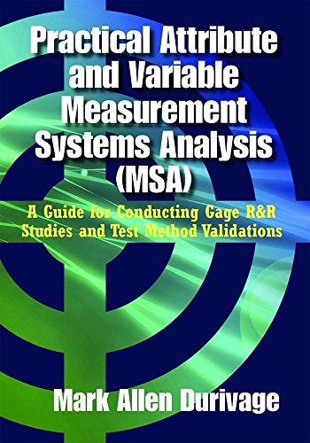 Cover of Practical Attribute and Variable Measurement Systems Analysis (MSA): A Guide for Conducting Gage R&R Studies and Test Method Validations