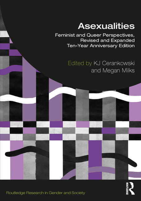 Cover of Asexualities: Feminist and Queer Perspectives, Revised and Expanded Ten-Year Anniversary Edition